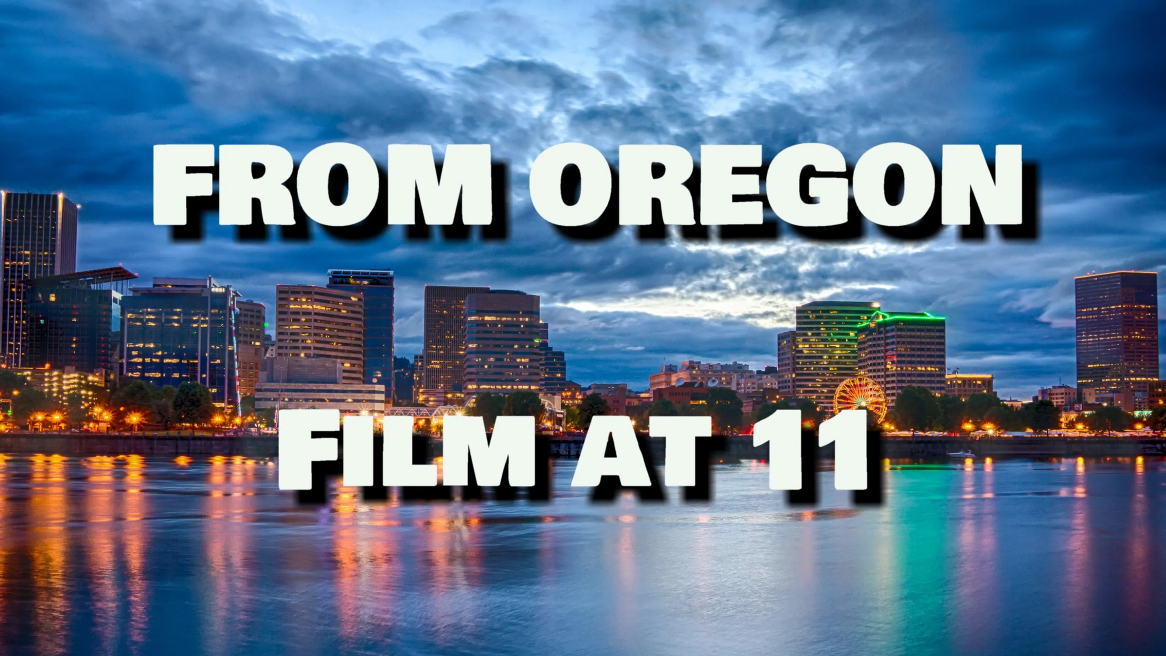 From Oregon, Film at 11 poster